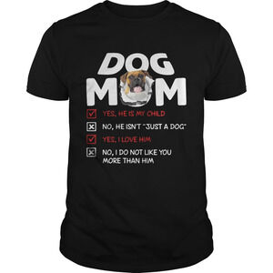 Boxer Dog Mom Yes He Is My Child No He Isnt Just A Dog Shirt